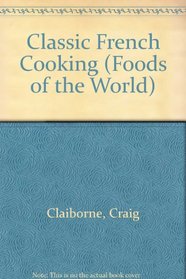 Classic French Cooking (Foods of the World)