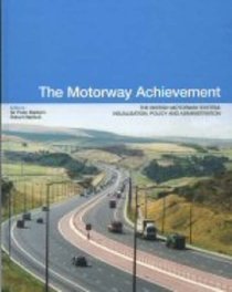 The Motorway Achievement, Volume 1: Visualisation of the British Motorway System: Policy and Administration