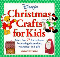 Disney's Christmas Crafts for Kids: More Than 75 Festive Ideas for Making Decorations, Wrappings, and Gifts (Disneys)