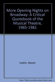 More Opening Nights on Broadway: A Critical Quotebook of the Musical Theatre, 1965-1981