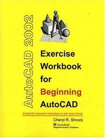 Exercise Workbook for Beginning AutoCAD 2002 (AutoCAD Exercise Workbooks)