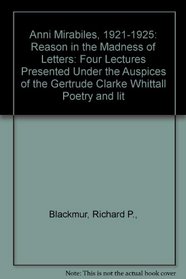 Anni Mirabiles, 1921-1925: Reason in the Madness of Letters: Four Lectures Presented Under the Auspices of the Gertrude Clarke Whittall Poetry and lit