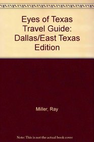 The Eyes of Texas Travel Guide: Dallas/East Texas Edition