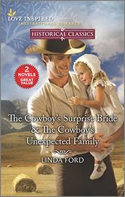 The Cowboy's Surprise Bride & The Cowboy's Unexpected Family (Love Inspired Historical Classics)