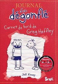 Journal D'Un Degonfle T1. Carnet de Bord de Greg Heffley (Diary of a Wimpy Kid) (French Edition)