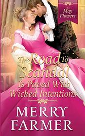 The Road to Scandal is Paved with Wicked Intentions (The May Flowers)