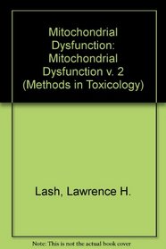 Methods in Toxicology, Volume 2: Volume 2: Mitochondrial Dysfunction (Methods in Toxicology, Vol 2) (v. 2)