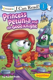 Princess Petunia and the Good Knight (I Can Read! / Big Idea Books / VeggieTales)