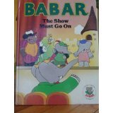The Show Must Go On (Babar Series)