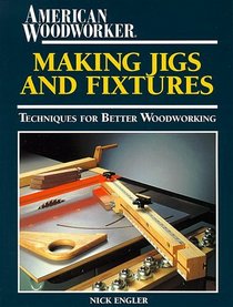Making jigs and fixtures (The workshop companion)