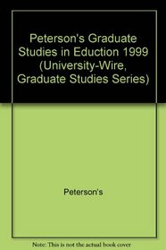 Peterson's Graduate Studies in Eduction 1999 (University-Wire, Graduate Studies Series)