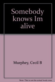 Somebody knows I'm alive