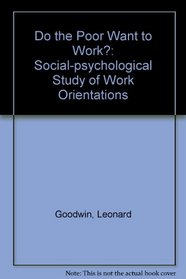 Do the Poor Want to Work? a Social-Psychological Study of Work Orientations