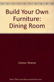 Build Your Own Furniture: Dining Room