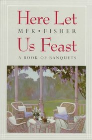 Here Let Us Feast: A Book of Banquets