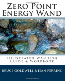 Zero Point Energy Wand: Illustrated Wanding Guide & Workbook