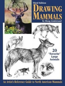 Drawing Mammals : An Artist's Reference Guide to North American Mammals