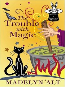 The Trouble With Magic (Bewitching, Bk 1) (Large Print)