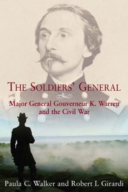 The Soldiers' General: Major General Gouverneur K. Warren and the Civil War