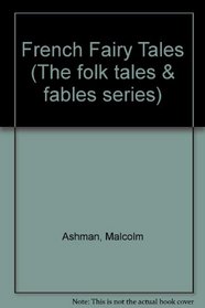 French Fairy Tales (The folk tales & fables series)