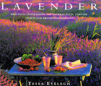 Lavender: Practical Inspirations for Natural Gifts, Country Crafts and Decorative Displays