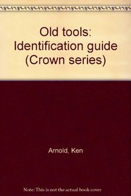 Old tools: Identification guide (Crown series)