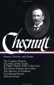 Charles W. Chesnutt Stories, Novels and Essays (Library of America)