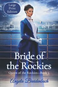 Bride of the Rockies (Queen of the Rockies Series Large Print Edition)