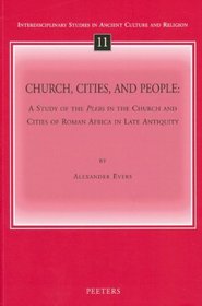 Church, Cities, and People: A Study of the Plebs in the Church and Cities of Roman Africa in Late Antiquity (Interdisciplinary Studies in Ancient Culture and Religion)