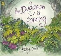 The Dudgeon Is Coming. Lynley Dodd
