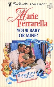 Your Baby or Mine? (Bundles of Joy) (Silhouette Romance, No 1216)