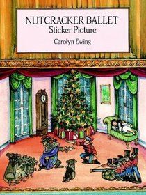 Nutcracker Ballet Sticker Picture : With 35 Reusable Peel-and-Apply Stickers (Sticker Picture Books)