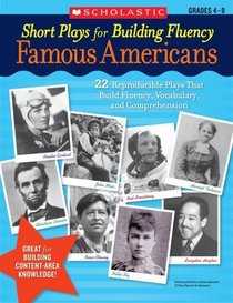 Short Plays for Building Fluency: Famous Americans: 22 Reproducible Plays That Build Fluency, Vocabulary, and Comprehension