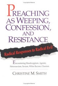Preaching As Weeping, Confession, and Resistance: Radical Responses to Radical Evil