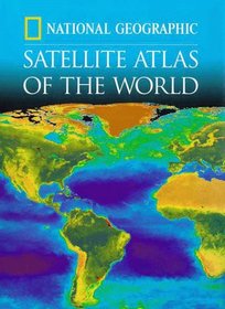 National Geographic Satellite Atlas Of The World (National Geographic)