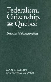 Federalism, Citizenship and Quebec: Debating Multinationalism