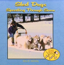 Sled Dogs: Speeding Through Snow (Dogs Helping People)