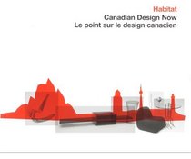 Habitat: Canadian Design Now/Le Point Sur Le Design Canadien