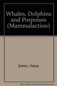 Whales, Dolphins and Porpoises (Mammalaction)