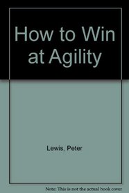 How to Win at Agility (How to)