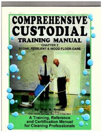 Stone, Resilient & Wood Floor Care: Comprehensive Custodial Training Manual, Chapter 2