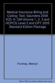 Medical Insurance Billing And Coding: Text, Saunders 2006 Icd-9-cm, Volumes 1, 2 & 3 And Hcpcs Level II And Cpt 2005 Standard Edition