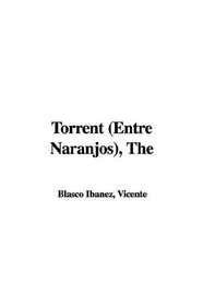 The Torrent/ Entre Naranjos (Spanish Edition)