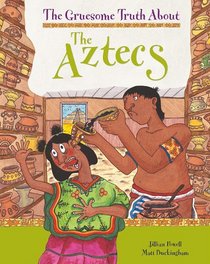 The Aztecs (The Gruesome Truth About)