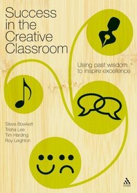 Success in the Creative Classroom: Using past wisdom to inspire excellence