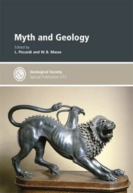 Myth and Geology - Special Publication no 273 (Geological Society Special Publication)