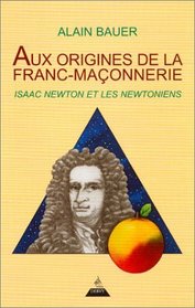Aux origines de la Franc-maonnerie : Issac Newton et les newtoniens