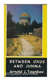 Between Oxus and Jumna: A Journey in India, Pakistan, and Afghanistan