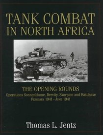 Tank Combat in North Africa: The Opening Rounds : Operations Sonnenblume, Brevity, Skorpion and Battleaxe February 1941-June 1941 (Schiffer Military History)