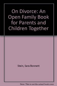 On Divorce: An Open Family Book for Parents and Children Together (Open Family Series)